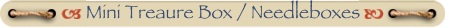 Mini Treaure Box / Needleboxes